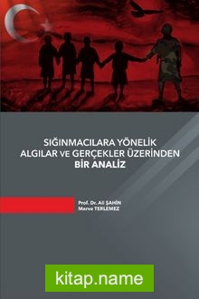 Sığınmacılara Yönelik Algılar ve Gerçekler Üzerinden Bir Analiz