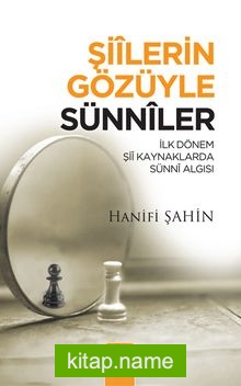 Şiilerin Gözüyle Sünniler İlk Dönem Şii Kaynaklarında Sünni Algısı