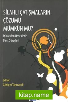 Silahlı Çatışmaların Çözümü Mümkün Mü? Dünyadan Örneklerle Barış Süreçleri