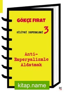 Silivri Defterleri 3 Anti-Emperyalizmle Aldatmak