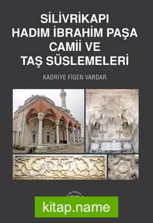 Silivrikapı Hadım İbrahim Paşa Camii ve Taş Süslemeleri