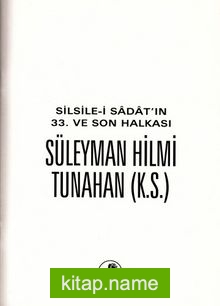 Silsile-i Sadat’ın 33. ve Son Halkası Süleyman Hilmi Tunahan (k.s.)