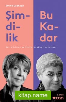 Şimdilik Bu Kadar  Serra Yılmaz ve Emine Uşaklıgil Anlatıyor