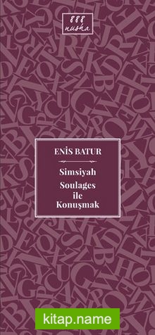 Simsiyah Soulages ile Konuşmak