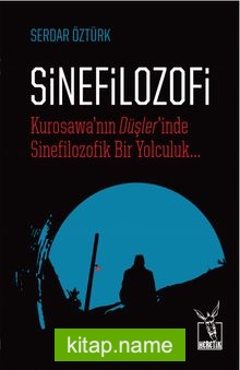 Sinefilozofi  Kurosawa’nın Düşler’inde Sinefilozofik Bir Yolculuk…