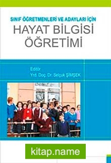 Sınıf Öğretmenleri ve Adayları için Hayat Bilgisi Öğretimi