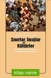 Sınırlar, İmajlar ve Kültürler Antropolojik Açıdan Avrupa ve Avrupalılığı Yeniden Düşünme