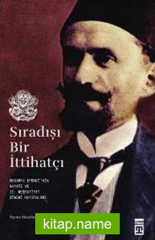 Sıradışı Bir İttihatçı