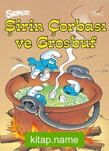 Şirinler 18 – Şirin Çorbası ve Grosbuf