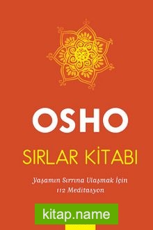 Sırlar Kitabı (Tek Kitap-Ciltli) Yaşamın Sırrına Ulaşmak için 112 Meditasyon