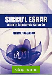 Sırru’l Esrar Allah’ın İsimleriyle Gelen Sır