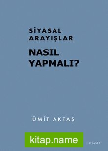 Siyasal Arayışlar: Nasıl Yapmalı?