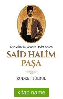 Siyasal Bir Düşünür ve Devlet Adamı Said Halim Paşa