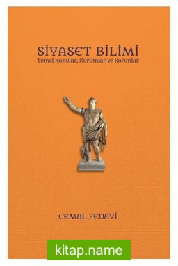 Siyaset Bilimi Temel Konular, Kurumlar ve Sorunlar