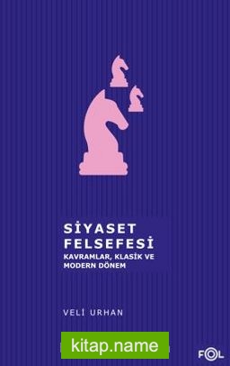 Siyaset Felsefesi –Kavramlar, Klasik ve Modern Dönemi