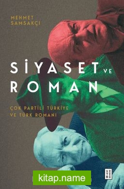 Siyaset ve Roman  Çok Partili Türkiye ve Türk Romanı