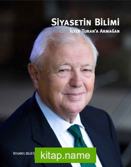 Siyasetin Bilimi İlter Turan’a Armağan