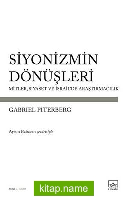 Siyonizmin Dönüşleri  Mitler, Siyaset ve İsrail’de Araştırmacılık