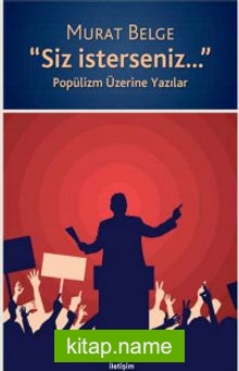 Siz İsterseniz  Popülizm Üzerine Yazılar