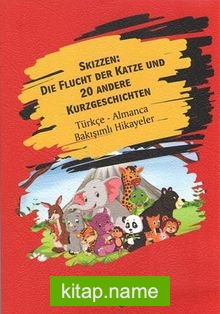 Skizzen Die Flucht Der Katze Und 20 Andere Kurzgeschichten  Türkçe- Almanca Bakışımlı Hikayeler