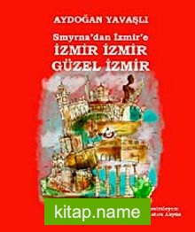 Smyrna’dan İzmir’e İzmir İzmir Güzel İzmir