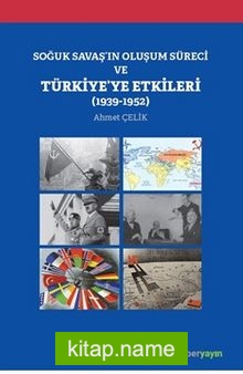 Soğuk Savaş’ın Oluşum Süreci ve Türkiye’ye Etkileri (1939-1952)