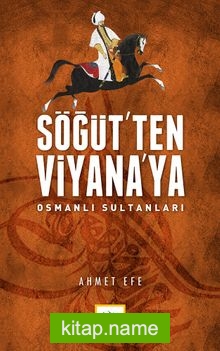 Söğüt’ten Viyana’ya Osmanlı Sultanları