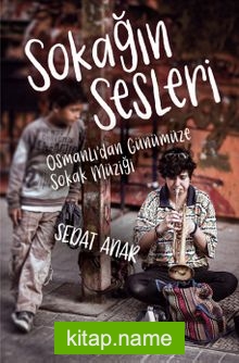 Sokağın Sesleri Osmanlı’dan Günümüze Sokak Müziği