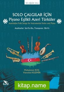 Solo Çalgılar İçin Piyano Eşlikli Azeri Türküler  Azerbaijan Folk Songs for Instrumental Solos and Piano