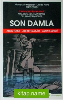 Son Damla  Aşkın Temizi – Aşkın Fedakarı – Aşkın Kudreti