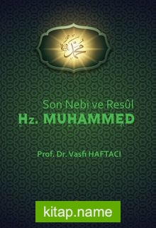 Son Nebi ve Resul Hz. Muhammed
