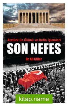 Son Nefes Atatürk’ün Ölümü ve Defin İşlemleri