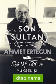 Son Sultan Ahmet Ertegün ve Rock’n Roll’un Yükselişi