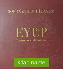 Son Yüzyılın Hikayesi Eyüp Yaşayanların Dilinden