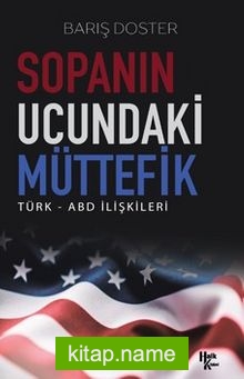 Sopanın Ucundaki Müttefik  Türk-ABD İlişkileri