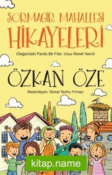 Sormagir Mahallesi Hikayeleri-1 / Olağanüstü Parlak Bir Fikir: Ucuz Roket Yakıtı