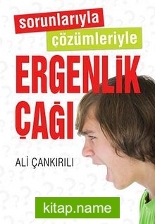 Sorunlarıyla Çözümleriyle Ergenlik Çağı