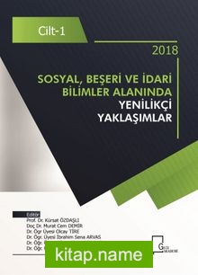 Sosyal, Beşeri ve İdari Bilimler  Alanında Yenilikçi Yaklaşımlar Cilt 1