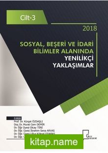 Sosyal, Beşeri ve İdari Bilimler  Alanında Yenilikçi Yaklaşımlar Cilt 3