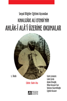 Sosyal Bilgiler Eğitimi Açısından Kınalızade Ali Efendi’nin Ahlak-i Ala’i Üzerine Okumalar