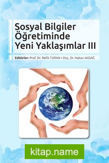 Sosyal Bilgiler Öğretiminde Yeni Yaklaşımlar III