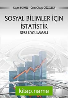 Sosyal Bilimler İçin İstatistik SPSS Uygulamalı / Prof. Dr. Yaşar Baykul