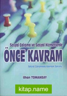 Sosyal Çalışma ve Sosyal Hizmetlerde Önce Kavram – Sosyal Çalışmada Kavram Sorunu