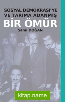 Sosyal Demokrasi’ye ve Tarıma Adanmış Bir Ömür