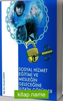 Sosyal Hizmet Eğitimi ve Geleceğine İlişkin Görüşler