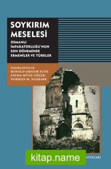 Soykırım Meselesi Osmanlı İmparatorluğu’nun Son Döneminde Ermeniler ve Türkler