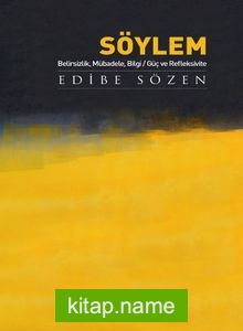 Söylem  Belirsizlik, Mübadele, Bilgi/Güç ve Refleksivite