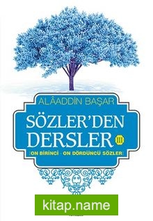 Sözler’den Dersler – III (On Birinci – On Dördüncü Sözler)