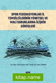 Spor Federasyonları İl Temsilcilerinin Yönetsel ve Mali Sorunlarına İlişkin Görüşleri