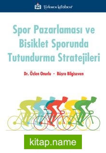 Spor Pazarlaması ve Bisiklet Sporunda Tutundurma Stratejileri